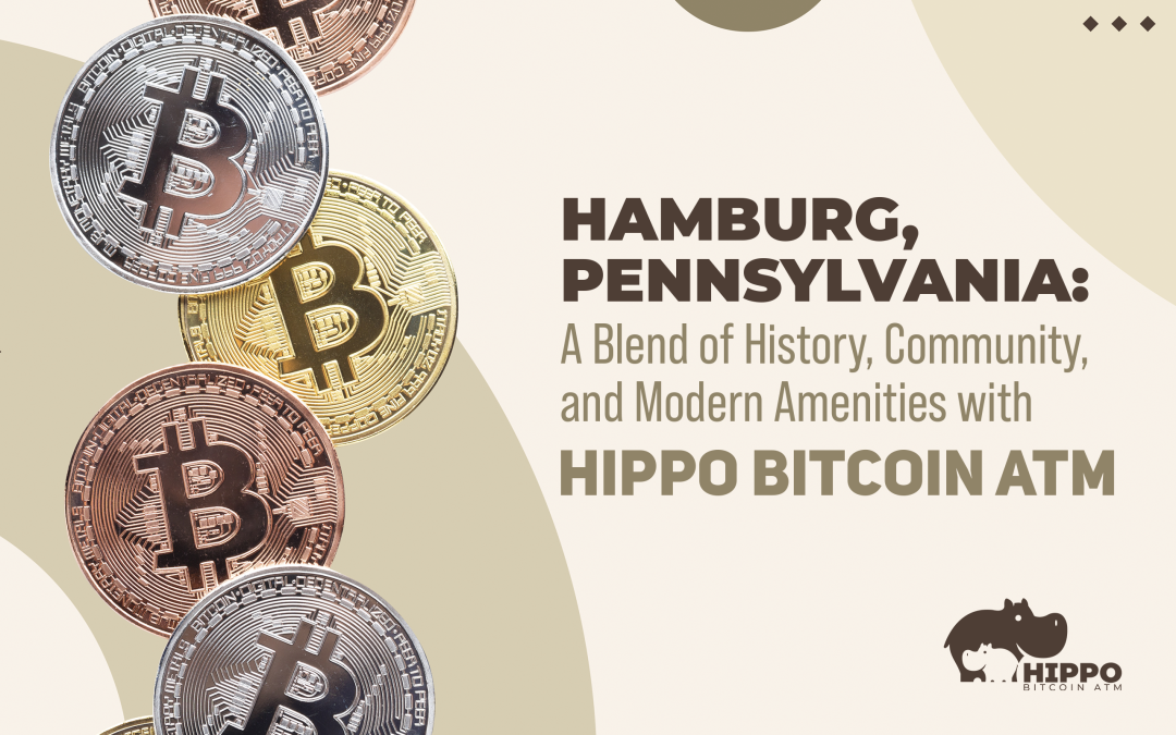Hamburg, Pennsylvania: A Blend of History, Community, and Modern Amenities with Hippo Bitcoin ATM