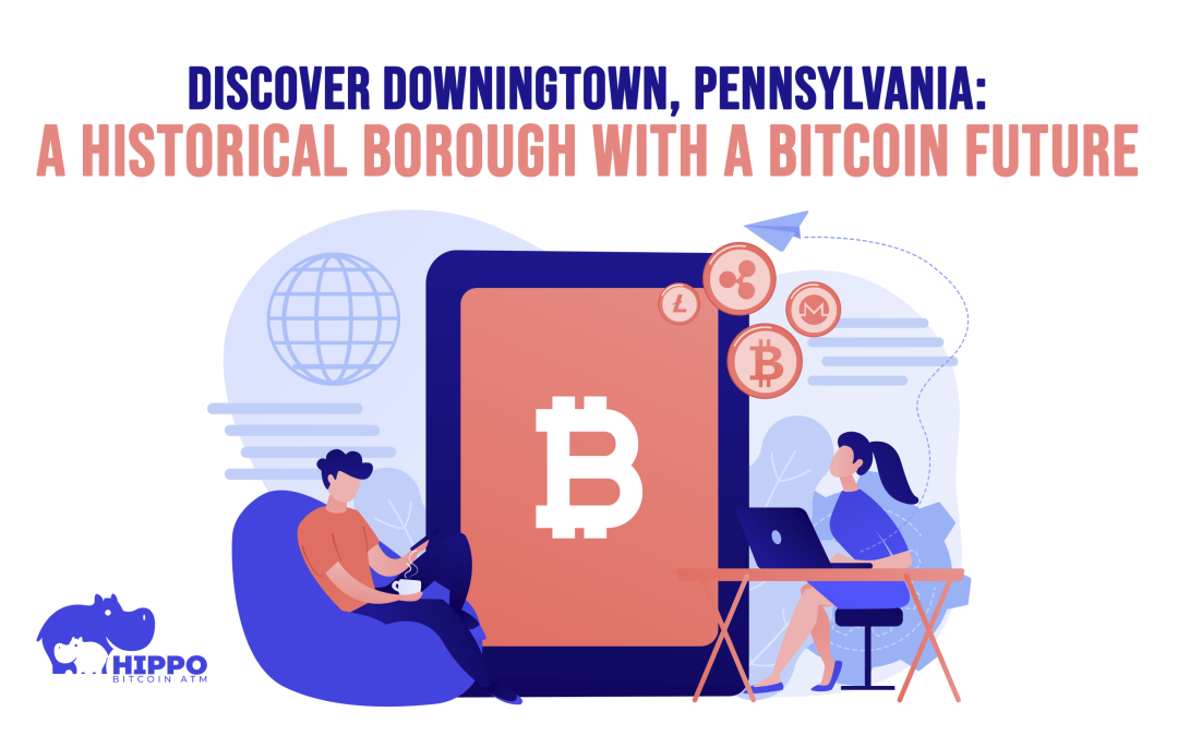 Discover Downingtown, Pennsylvania: A Historical Borough with a Bitcoin Future