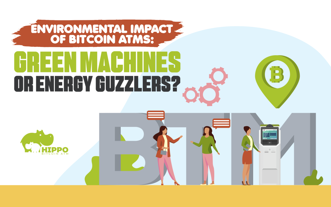 Environmental Impact of Bitcoin ATMs: Green Machines or Energy Guzzlers?