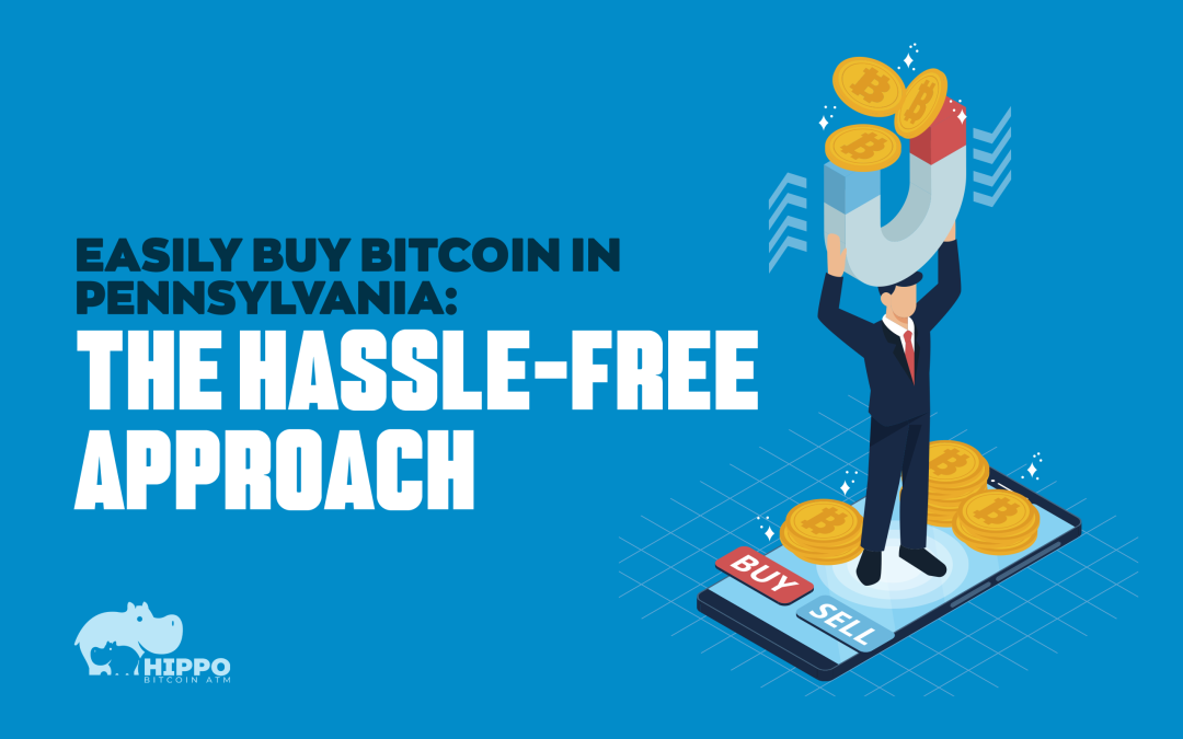 Easily Buy Bitcoin in Pennsylvania: The Hassle-Free Approach