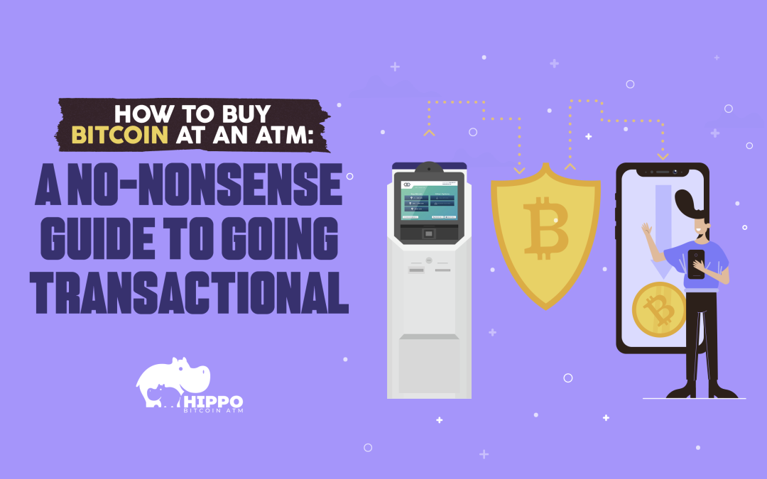How to Buy Bitcoin at an ATM: A No-Nonsense Guide to Going Transactional